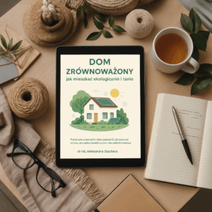 Dom zrównoważony - jak mieszkać ekologicznie i tanio